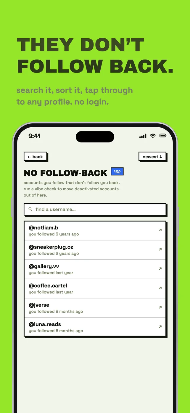 They don't follow back: search, sort, and tap through to any profile.